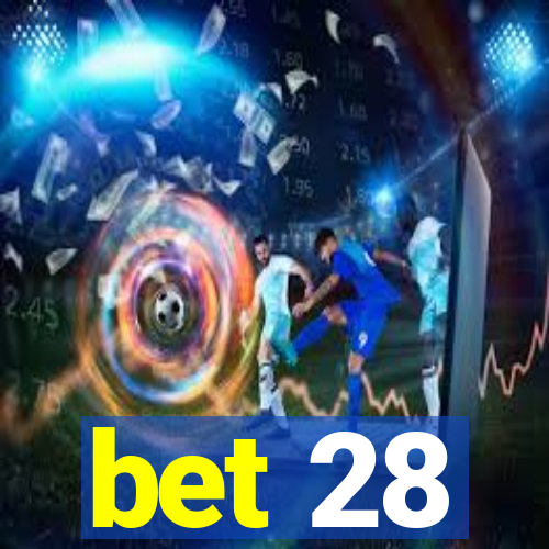 bet 28